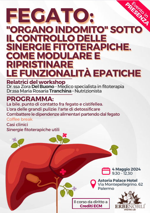 FEGATO: &quot;ORGANO INDOMITO&quot; SOTTO IL CONTROLLO DELLE SINERGIE FITOTERAPICHE: COME MODULARE E RIPRISTINARE LE FUNZIONALITÀ EPATICHE.